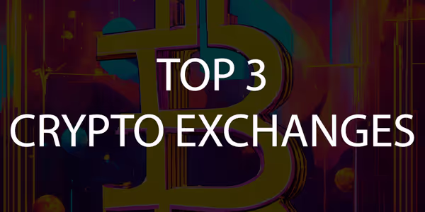 Top 3 Crypto Exchanges